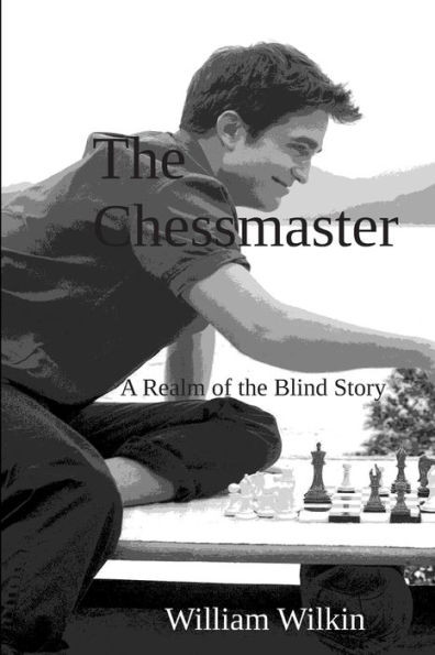 The Chessmaster: A Story From The Realm Of The Blind (In The Realm Of The Blind)