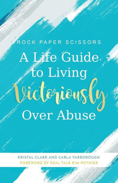 A Life Guide To Living Victoriously Over Abuse