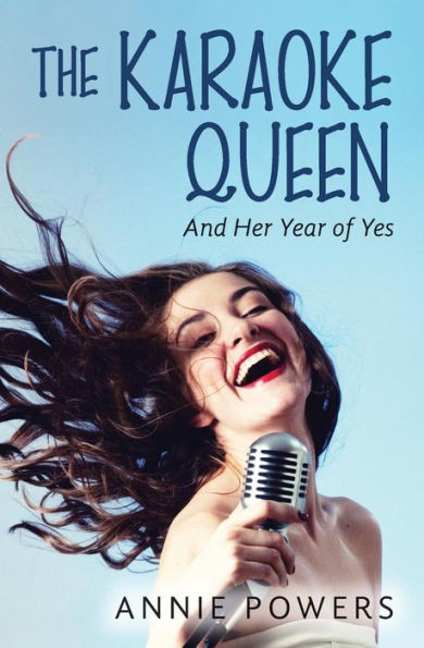 The Karaoke Queen: And Her Year Of Yes (Adventures Of The Karaoke Queen)