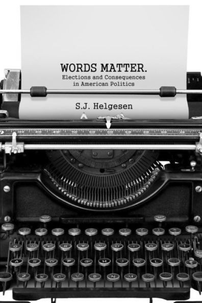 Words Matter: Elections And Consequences In American Politics