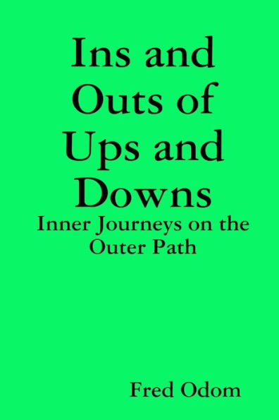 Ins And Outs Of Ups And Downs: Inner Journeys On The Outer Path