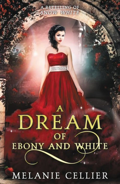 A Dream Of Ebony And White: A Retelling Of Snow White (Beyond The Four Kingdoms)