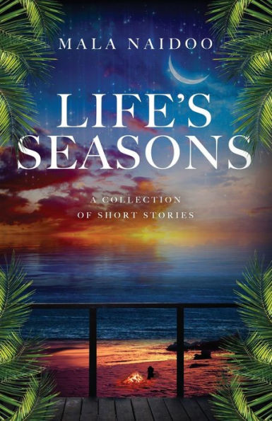 Life'S Seasons: A Collection Of Short Stories