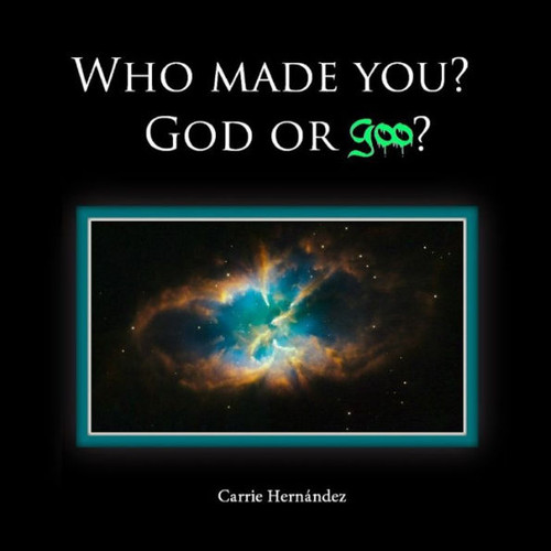 Who Made You?: God Or Goo? (God Made You!)