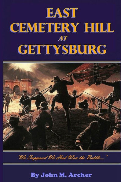 East Cemetery Hill At Gettysburg: "We Supposed We Had Won The Battle..."