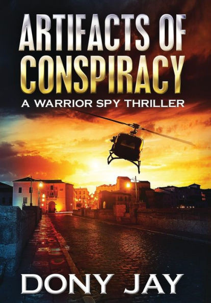 Artifacts Of Conspiracy: A Warrior Spy Thriller