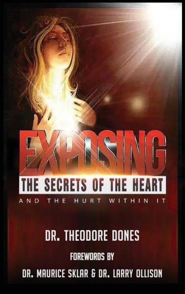 Exposing The Secrets Of The Heart: And The Hurt Within It
