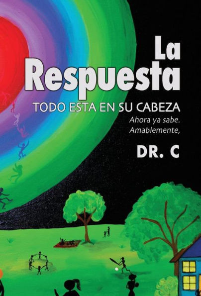 La Respuesta: Todo Esta En Su Cabeza (Spanish Edition)
