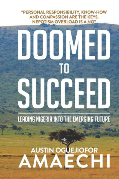 Doomed To Succeed: Leading Nigeria Into The Emerging Future