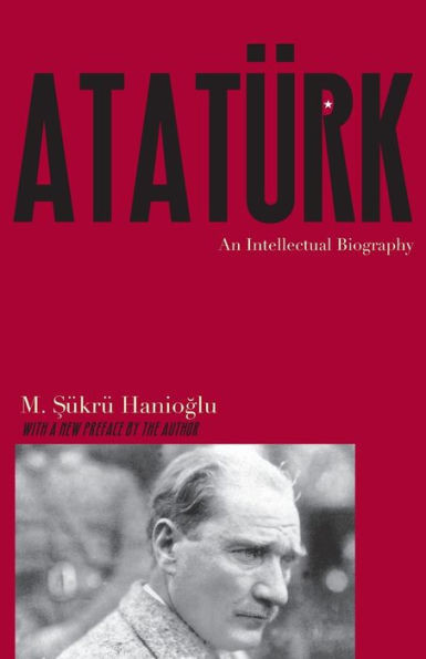 Atat?rk: An Intellectual Biography