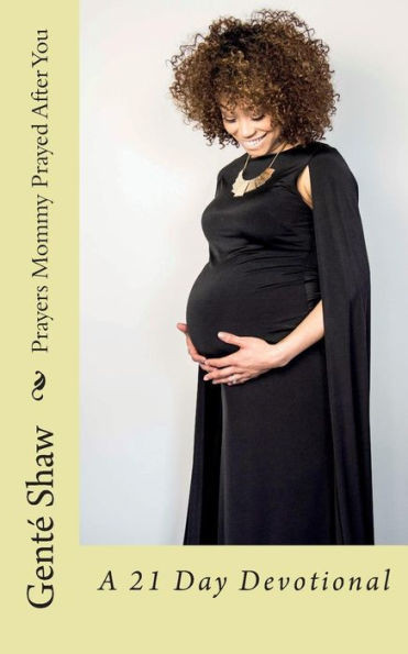 Prayers Mommy Prayed After You: A 21 Day Devotional