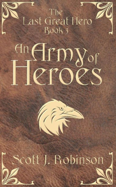 An Army Of Heroes: The Last Great Hero: Book 3 (3)
