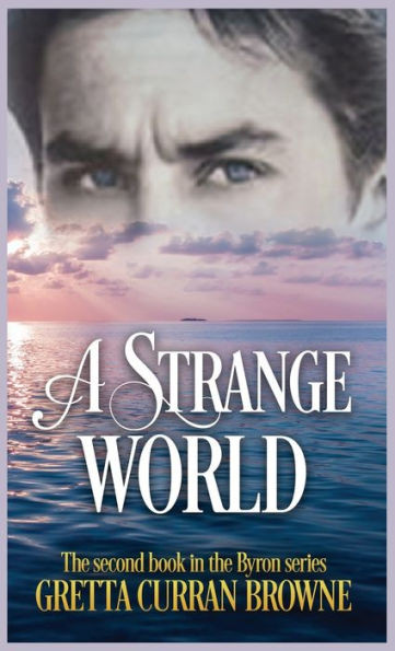 A Strange World: Book 2 Of The Lord Byron Series