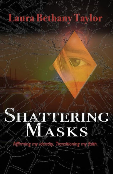 Shattering Masks: Affirming Identity. Transitioning Faith