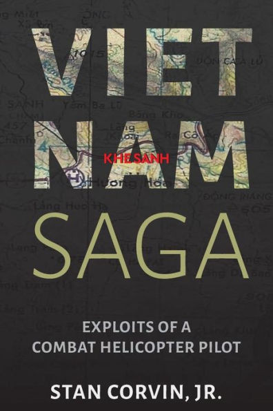 Vietnam Saga: Exploits Of A Combat Helicopter Pilot