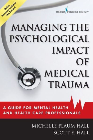 Managing The Psychological Impact Of Medical Trauma: A Guide For Mental Health And Health Care Professionals