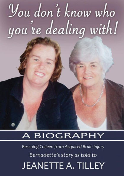 You Don'T Know Who You'Re Dealing With!: A Biography