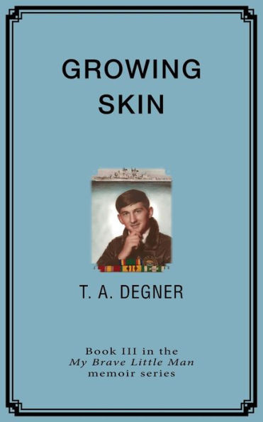 Growing Skin (Iii) (My Brave Little Man Memoir)