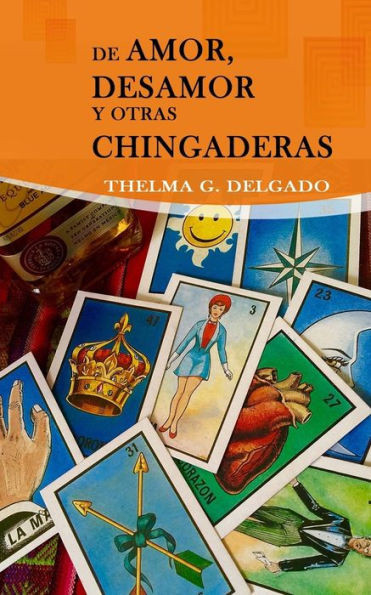 De Amor, Desamor Y Otras Chingaderas (Spanish Edition)
