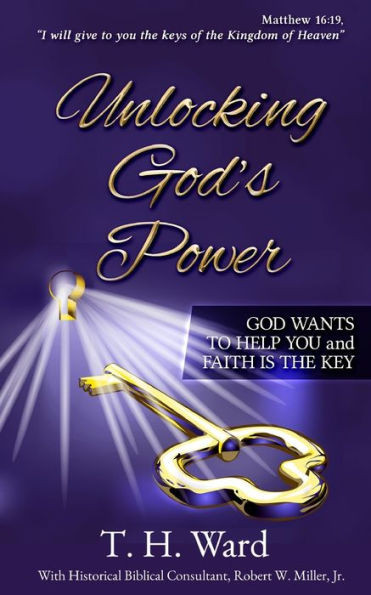 Unlocking God'S Power: God Wants To Help You And Faith Is The Key
