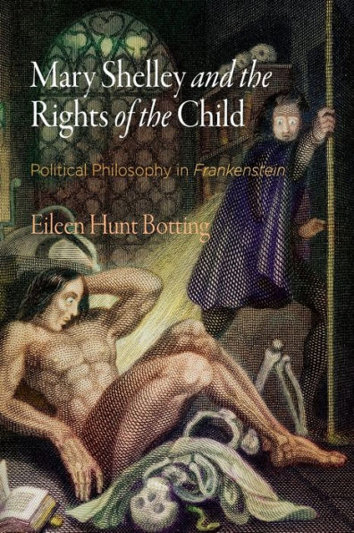 Mary Shelley And The Rights Of The Child: Political Philosophy In "Frankenstein" (Haney Foundation Series)