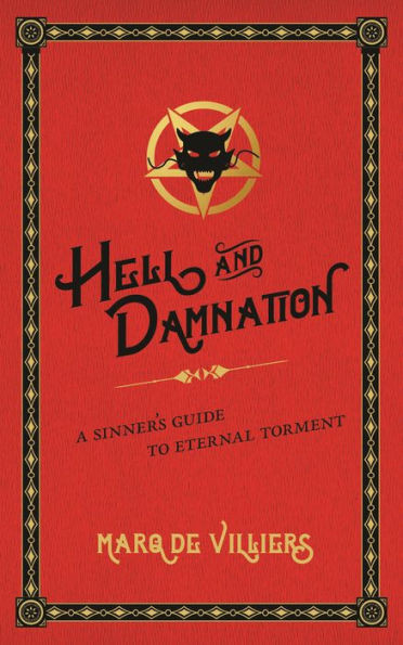 Hell And Damnation: A Sinner'S Guide To Eternal Torment
