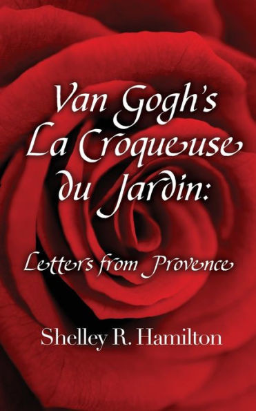 Van Gogh'S La Croqueuse Du Jardin: Letters From Provence