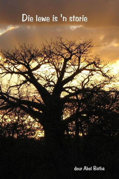 Die Lewe Is 'N Storie (Abel Botha Kampvuurboeke) (Afrikaans Edition)