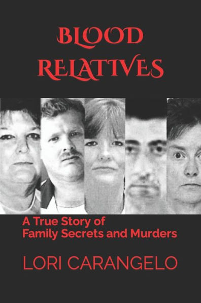 Blood Relatives: A True Story Of Family Secrets And Murders