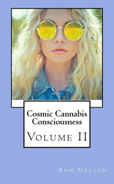 Cosmic Cannabis Consciousness: Volume Ii