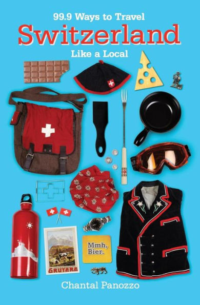 99.9 Ways To Travel Switzerland Like A Local