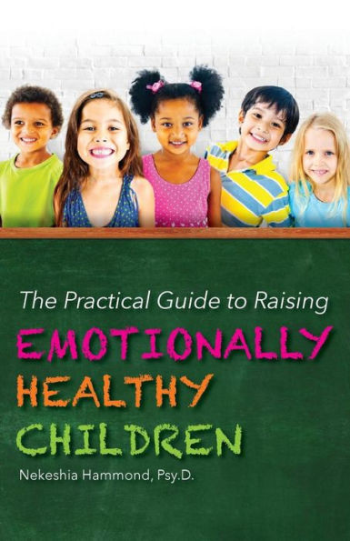 The Practical Guide To Raising Emotionally Healthy Children