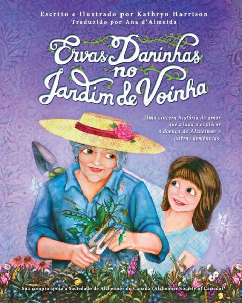 Ervas Daninhas No Jardim De Voinha: Uma Sincera Hist?Ria De Amor Que Ajuda A Explicar A Doen?a De Alzheimer E Outras Dem?ncias. (Portuguese Edition)