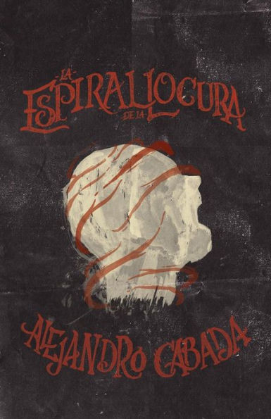 La Espiral De La Locura (Spanish Edition)