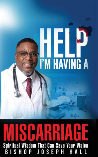Help I'M Having A Miscarriage: Spiritual Wisdom That Can Save Your Vision