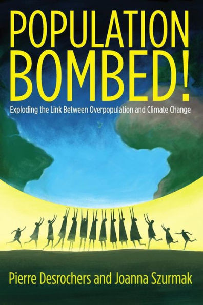 Population Bombed!: Exploding The Link Between Overpopulation And Climate Change
