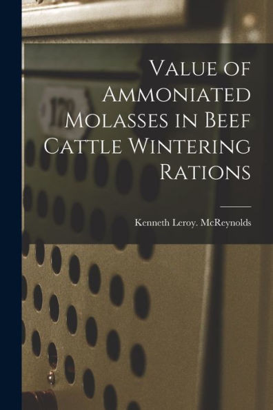 Value Of Ammoniated Molasses In Beef Cattle Wintering Rations