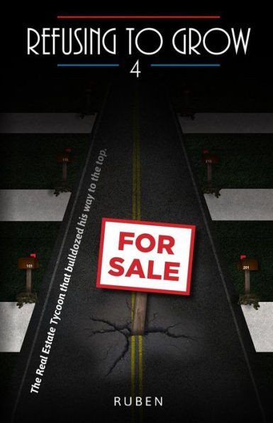 Refusing To Grow 4: The Real Estate Tycoon That Bulldozed His Way To The Top.