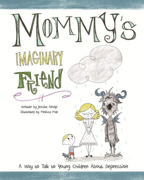 Mommy'S Imaginary Friend: Talking To Young Children About Depression