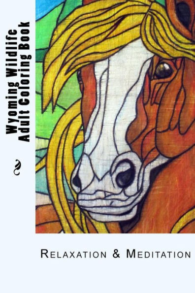 Wyoming Wildlife Small Adult Coloring Book: Relaxation & Meditation (Wyoming Wildlife Adult Coloring Book)