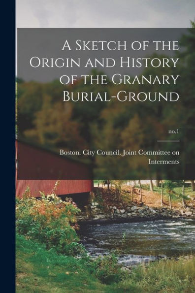 A Sketch Of The Origin And History Of The Granary Burial-Ground; No.1