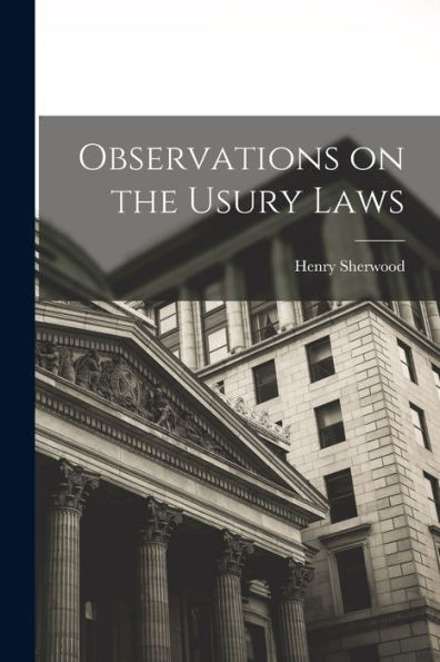 Observations On The Usury Laws [Microform]