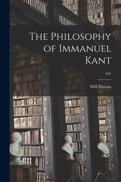 The Philosophy Of Immanuel Kant; 641