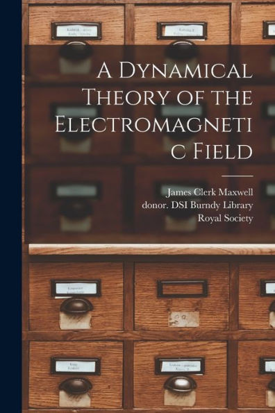 A Dynamical Theory Of The Electromagnetic Field
