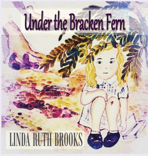 Under The Bracken Fern: A Children'S Story For Grownups