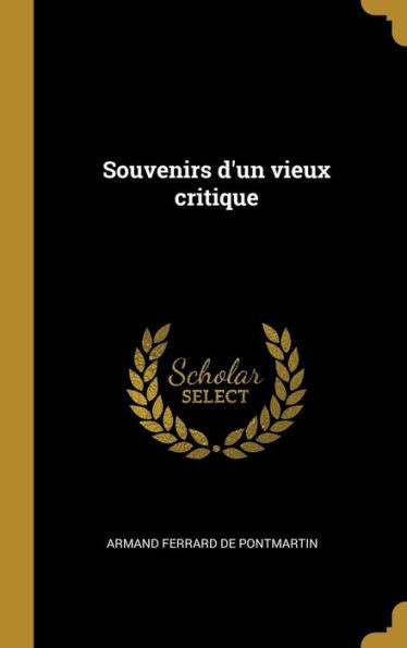 Souvenirs D'Un Vieux Critique (French Edition)