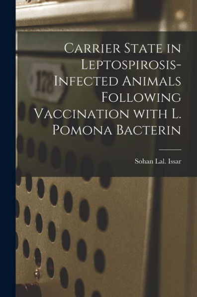 Carrier State In Leptospirosis-Infected Animals Following Vaccination With L. Pomona Bacterin