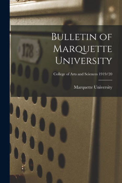 Bulletin Of Marquette University; College Of Arts And Sciences 1919/20