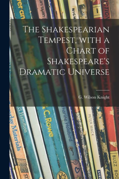 The Shakespearian Tempest, With A Chart Of Shakespeare'S Dramatic Universe