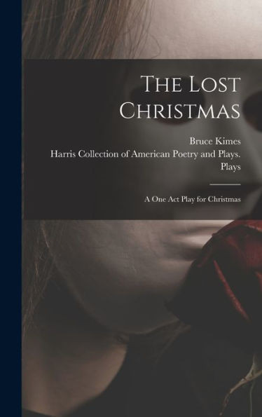 The Lost Christmas: A One Act Play For Christmas